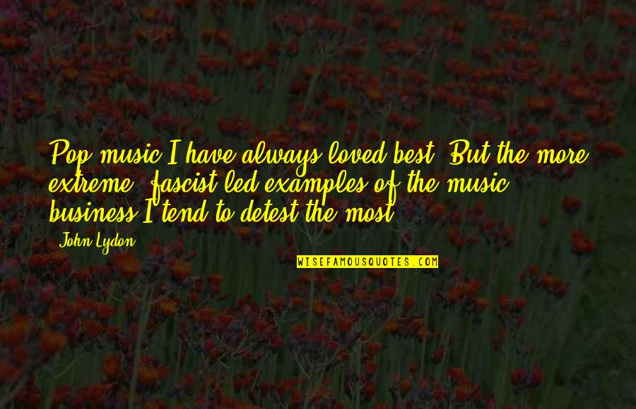 Led Quotes By John Lydon: Pop music I have always loved best. But