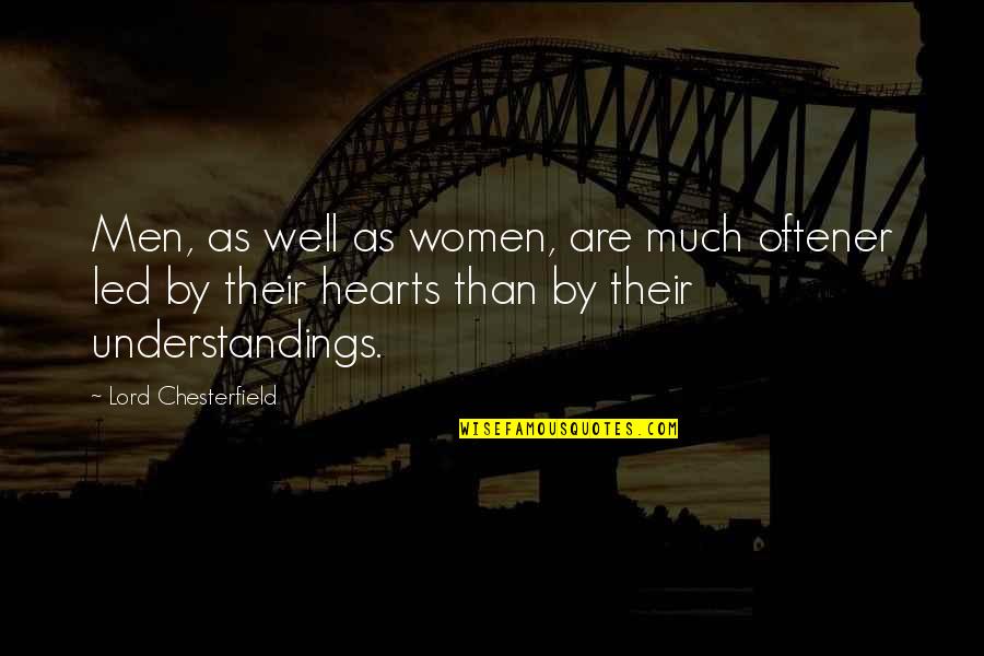 Led Quotes By Lord Chesterfield: Men, as well as women, are much oftener
