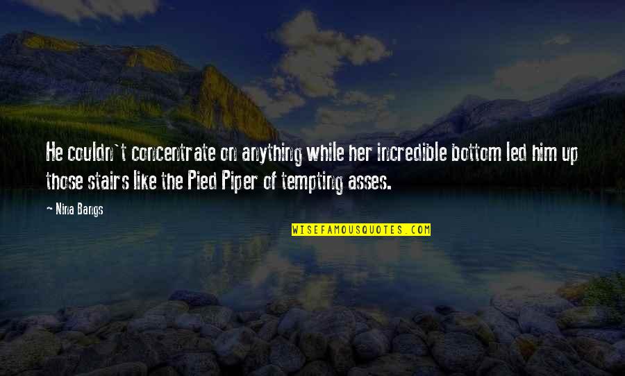 Led Quotes By Nina Bangs: He couldn't concentrate on anything while her incredible