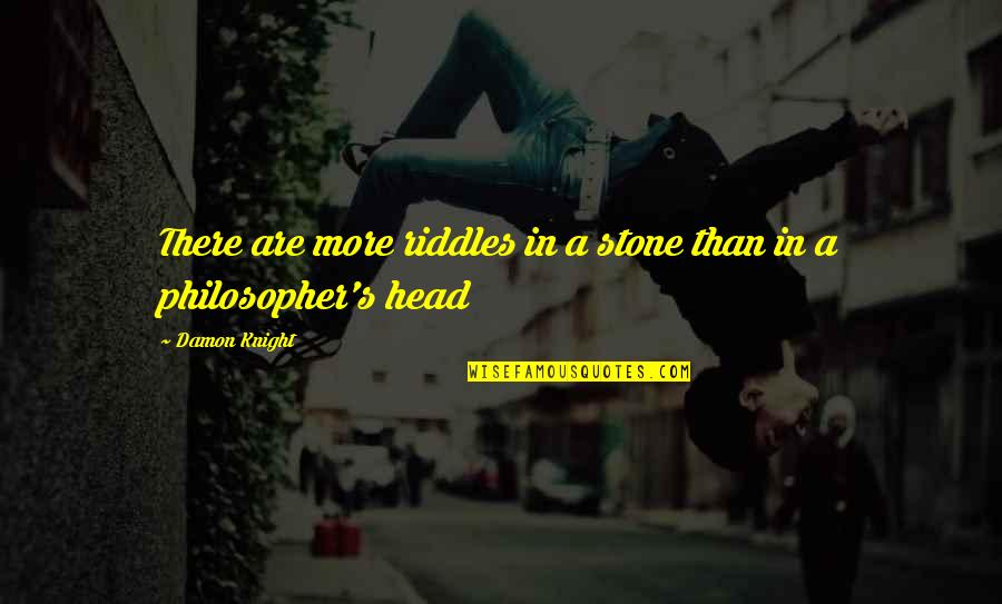 Ledebouria Quotes By Damon Knight: There are more riddles in a stone than