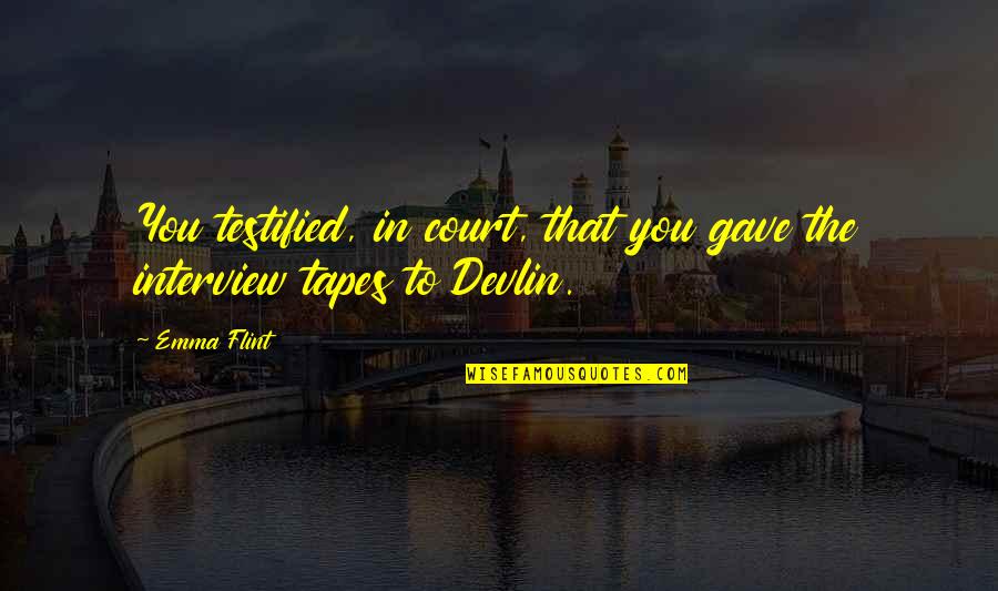 Ledebouria Quotes By Emma Flint: You testified, in court, that you gave the