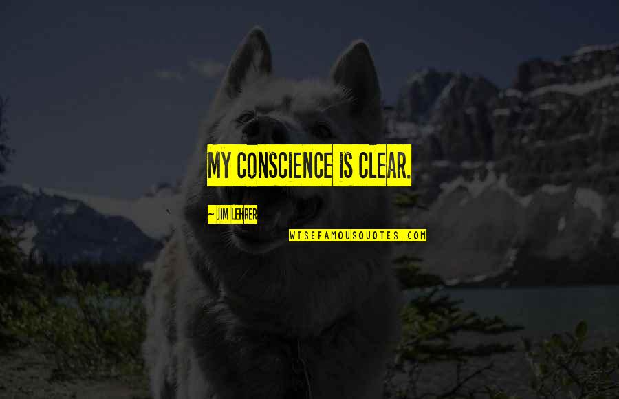 Ledebouria Quotes By Jim Lehrer: My conscience is clear. Ledebouria Quotes By Jim Lehrer: My conscience is clear.