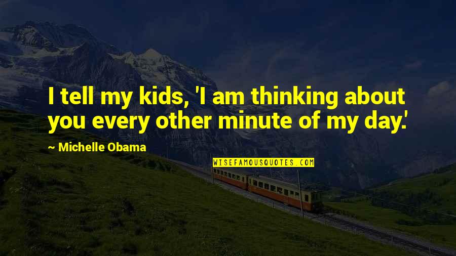 Ledeburit Quotes By Michelle Obama: I tell my kids, 'I am thinking about