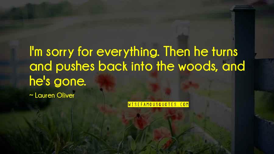Ledeledeledele Quotes By Lauren Oliver: I'm sorry for everything. Then he turns and Ledeledeledele Quotes By Lauren Oliver: I'm sorry for everything. Then he turns and