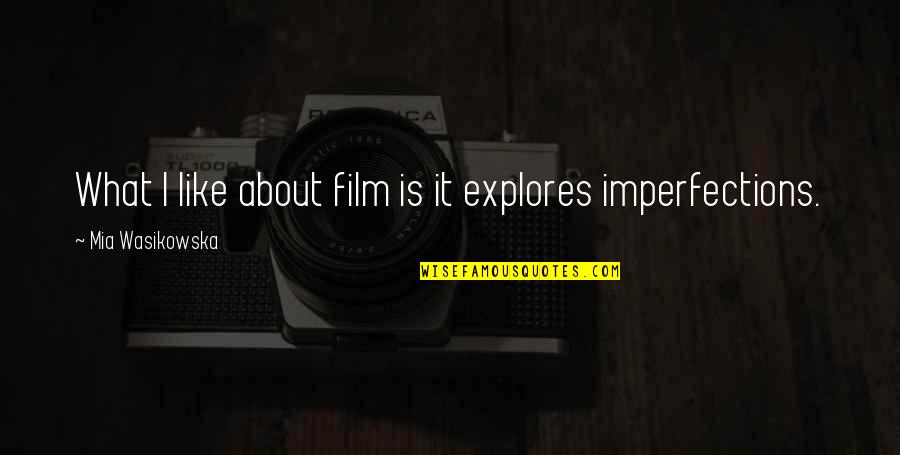 Ledeledeledele Quotes By Mia Wasikowska: What I like about film is it explores Ledeledeledele Quotes By Mia Wasikowska: What I like about film is it explores