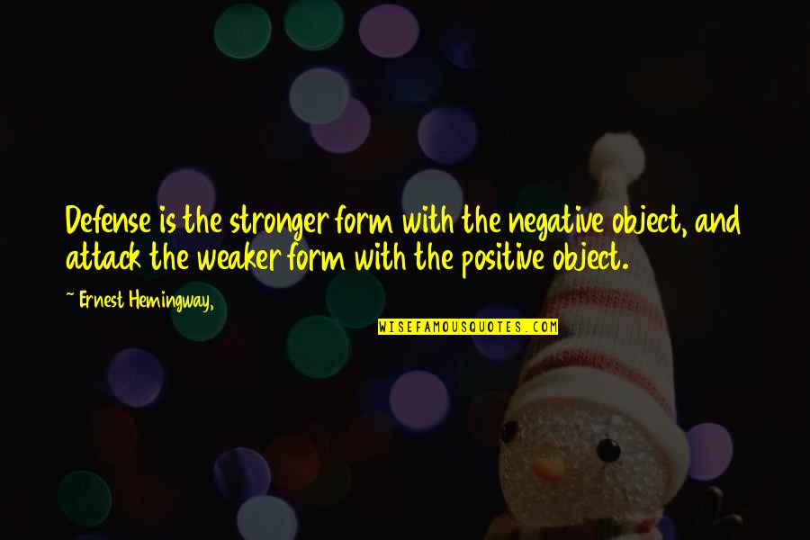 Ledell Lee Quotes By Ernest Hemingway,: Defense is the stronger form with the negative Ledell Lee Quotes By Ernest Hemingway,: Defense is the stronger form with the negative