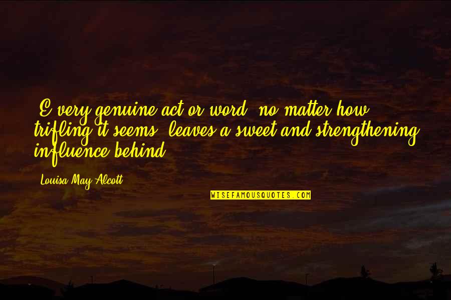 Ledenice Bohemia Quotes By Louisa May Alcott: (E)very genuine act or word, no matter how