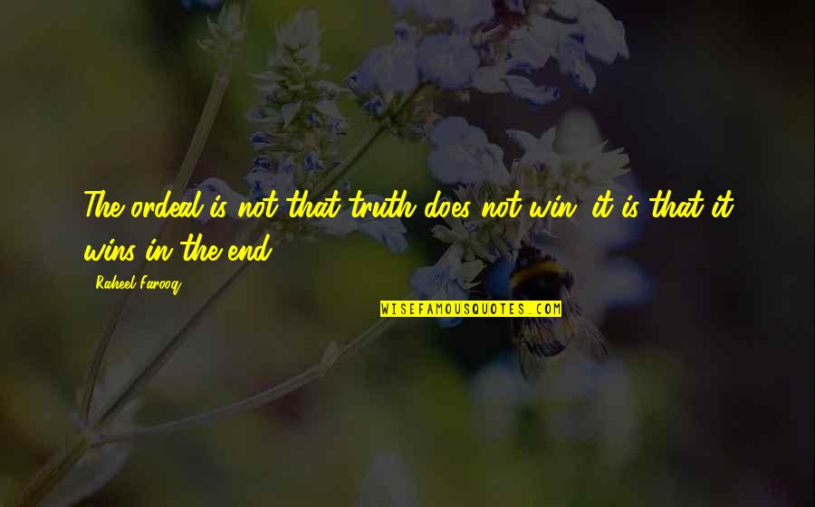 Lederberg Pandemic Quotes By Raheel Farooq: The ordeal is not that truth does not