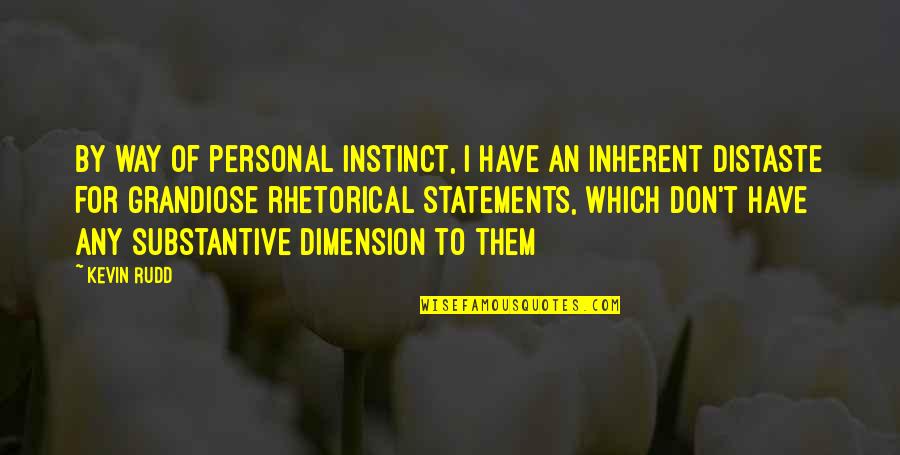 Lederberg Virus Quote Quotes By Kevin Rudd: By way of personal instinct, I have an Lederberg Virus Quote Quotes By Kevin Rudd: By way of personal instinct, I have an