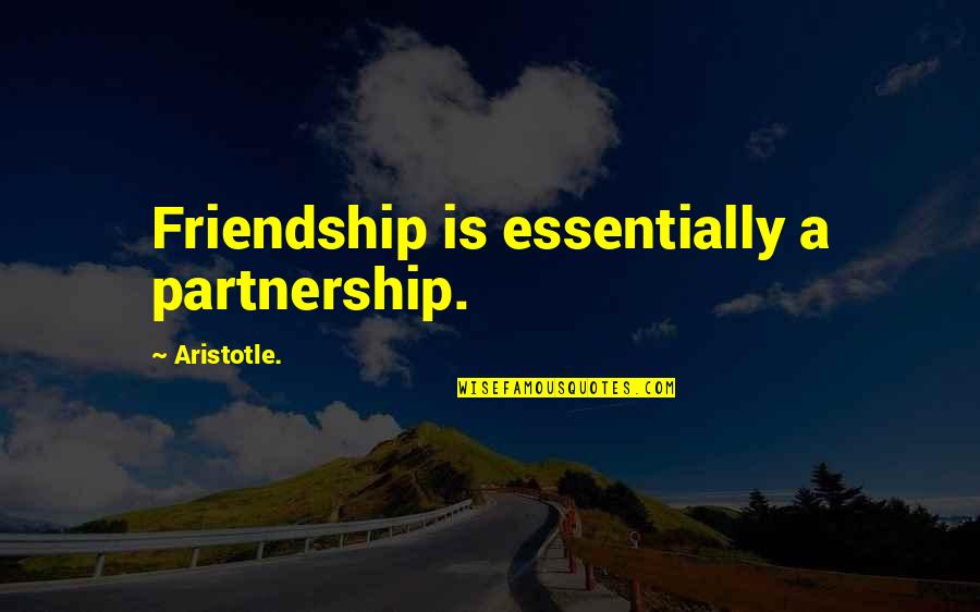 Ledere Quotes By Aristotle.: Friendship is essentially a partnership.