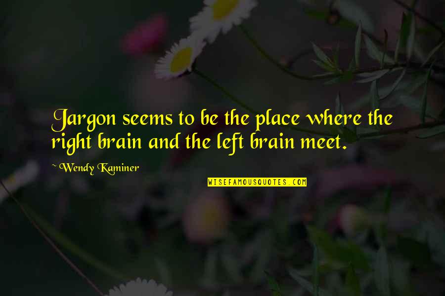 Lederne Denmark Quotes By Wendy Kaminer: Jargon seems to be the place where the