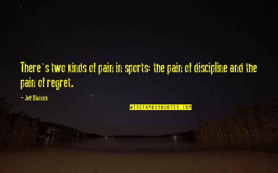 Ledgard Java Quotes By Jeff Blatnick: There's two kinds of pain in sports: the