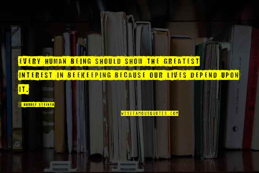 Ledgard Wharf Quotes By Rudolf Steiner: Every human being should show the greatest interest