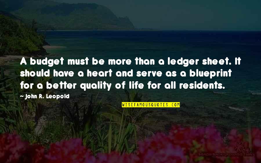 Ledger Quotes By John R. Leopold: A budget must be more than a ledger