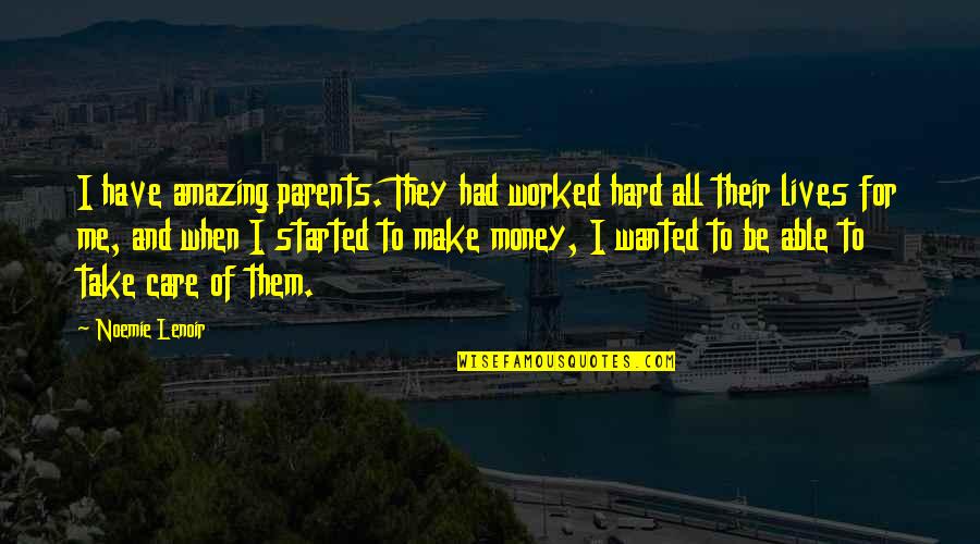 Ledia Sulaj Quotes By Noemie Lenoir: I have amazing parents. They had worked hard Ledia Sulaj Quotes By Noemie Lenoir: I have amazing parents. They had worked hard