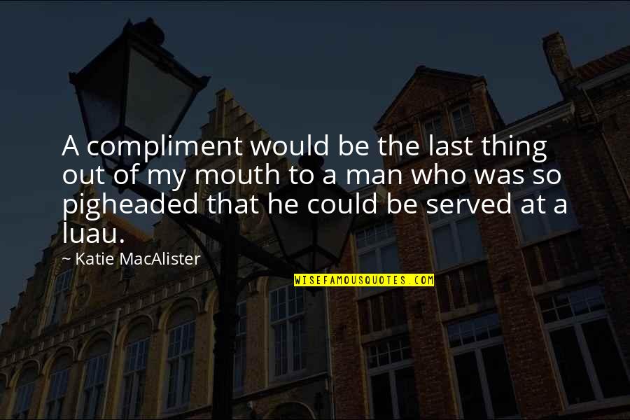 Lediana Fratari Quotes By Katie MacAlister: A compliment would be the last thing out
