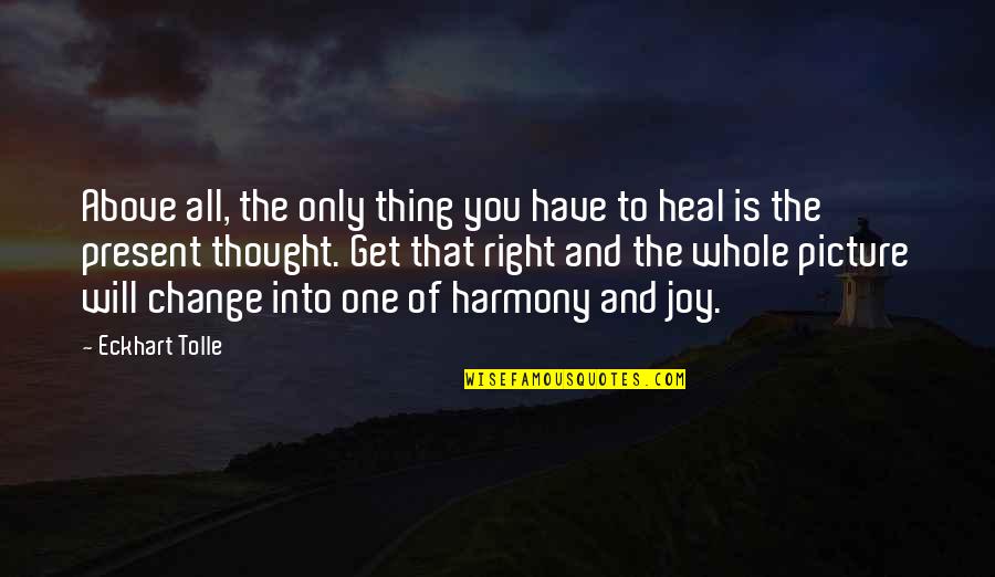 Ledige Quotes By Eckhart Tolle: Above all, the only thing you have to