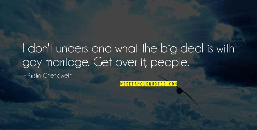 Ledinstone Quotes By Kristin Chenoweth: I don't understand what the big deal is Ledinstone Quotes By Kristin Chenoweth: I don't understand what the big deal is