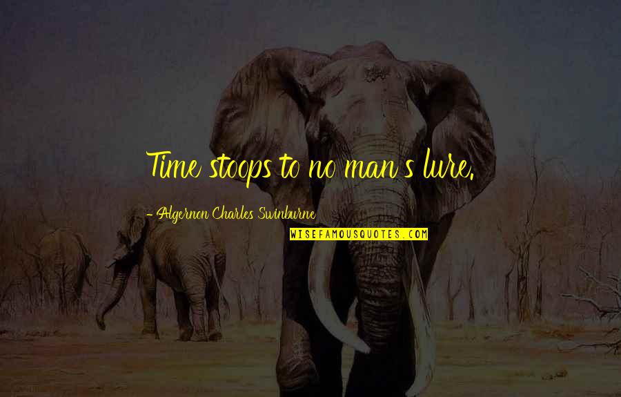 Ledis Quotes By Algernon Charles Swinburne: Time stoops to no man's lure.