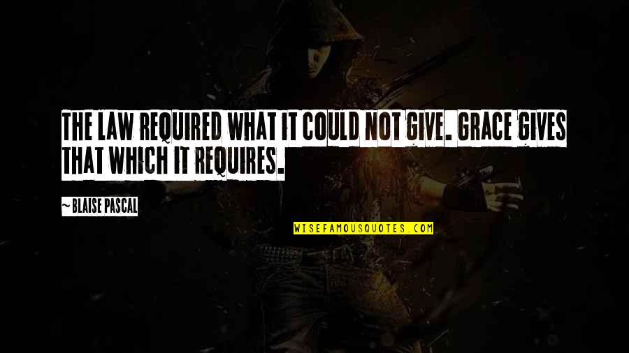 Ledkia Quotes By Blaise Pascal: The law required what it could not give.