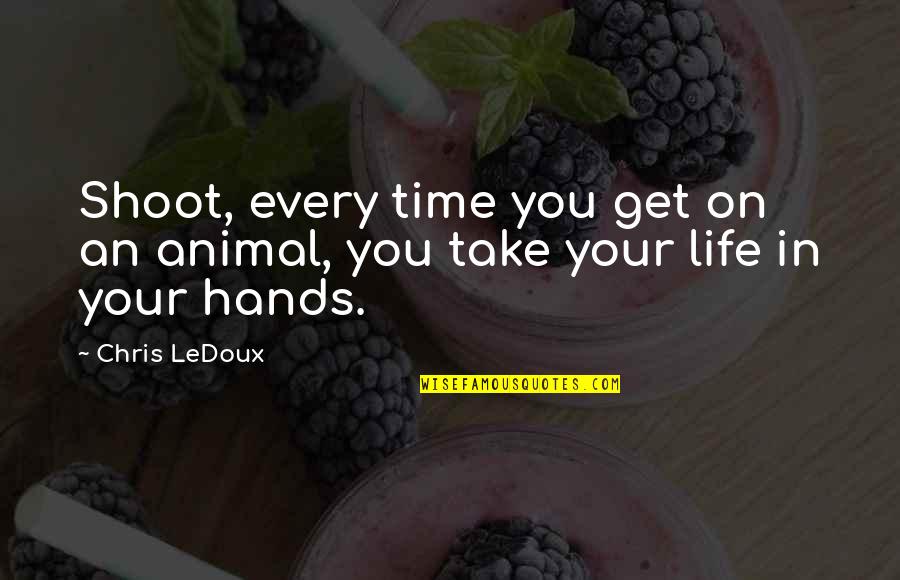 Ledoux's Quotes By Chris LeDoux: Shoot, every time you get on an animal,