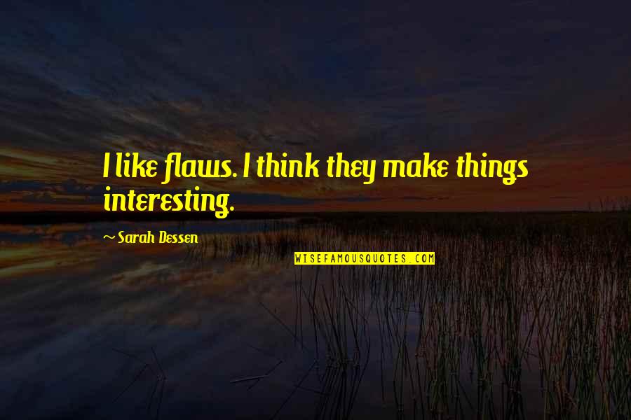 Ledvance Versailles Quotes By Sarah Dessen: I like flaws. I think they make things
