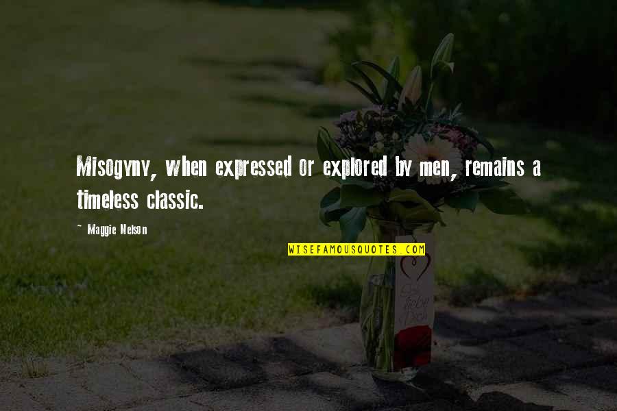 Ledwell Texarkana Quotes By Maggie Nelson: Misogyny, when expressed or explored by men, remains