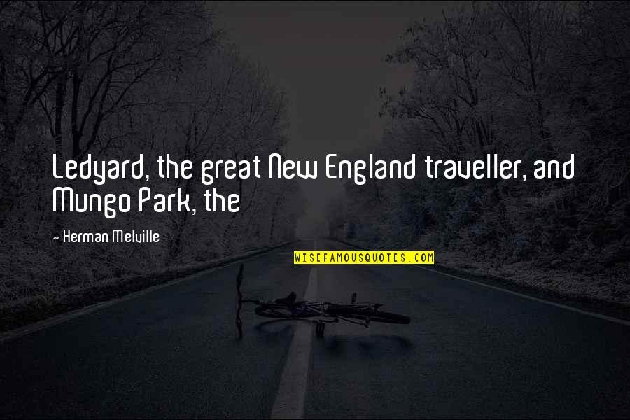 Ledyard Quotes By Herman Melville: Ledyard, the great New England traveller, and Mungo