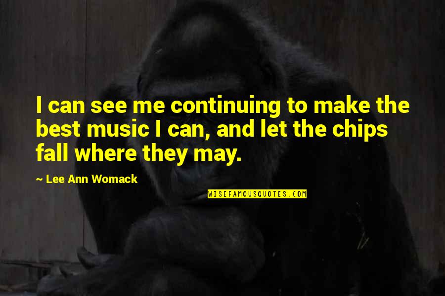 Lee Ann Womack Quotes By Lee Ann Womack: I can see me continuing to make the