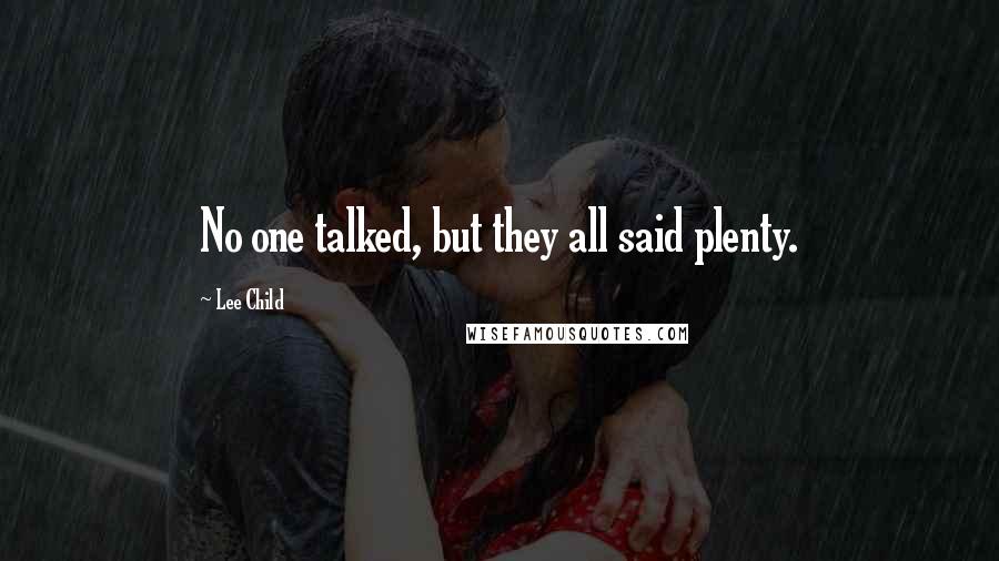 Lee Child quotes: No one talked, but they all said plenty.