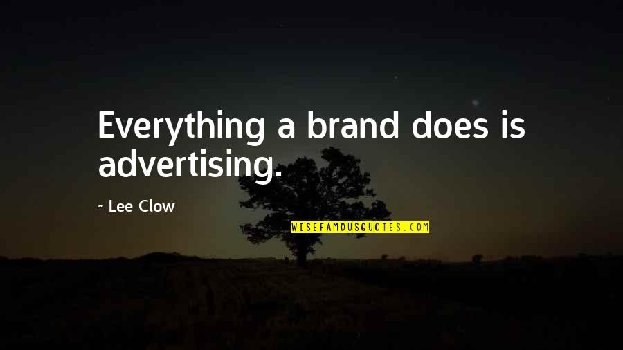 Lee Clow Quotes By Lee Clow: Everything a brand does is advertising. Lee Clow Quotes By Lee Clow: Everything a brand does is advertising.