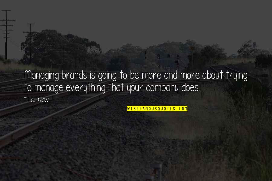 Lee Clow Quotes By Lee Clow: Managing brands is going to be more and