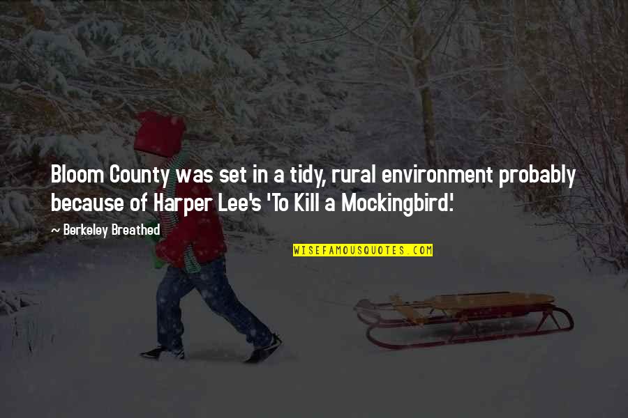 Lee Harper Quotes By Berkeley Breathed: Bloom County was set in a tidy, rural Lee Harper Quotes By Berkeley Breathed: Bloom County was set in a tidy, rural