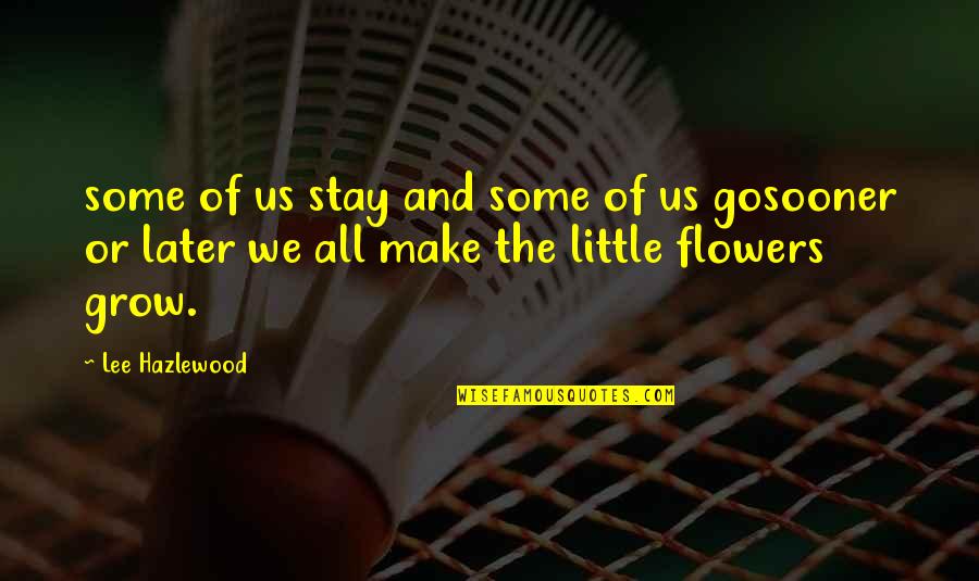 Lee Hazlewood Quotes By Lee Hazlewood: some of us stay and some of us