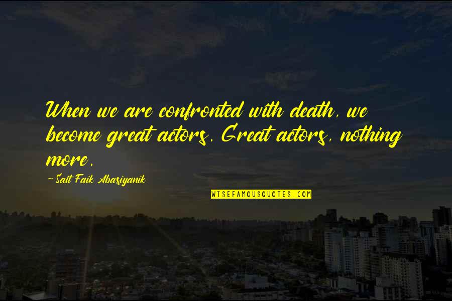 Lee Hongki Quotes By Sait Faik Abasiyanik: When we are confronted with death, we become