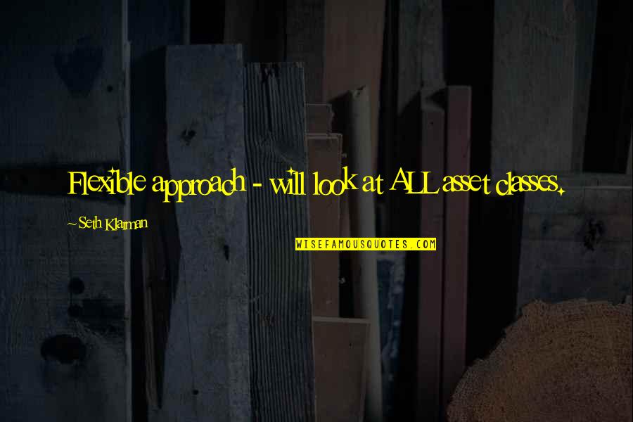 Lee Jinki Quotes By Seth Klarman: Flexible approach - will look at ALL asset