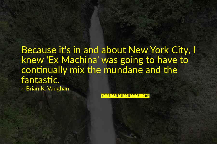 Lee Maynard Quotes By Brian K. Vaughan: Because it's in and about New York City, Lee Maynard Quotes By Brian K. Vaughan: Because it's in and about New York City,