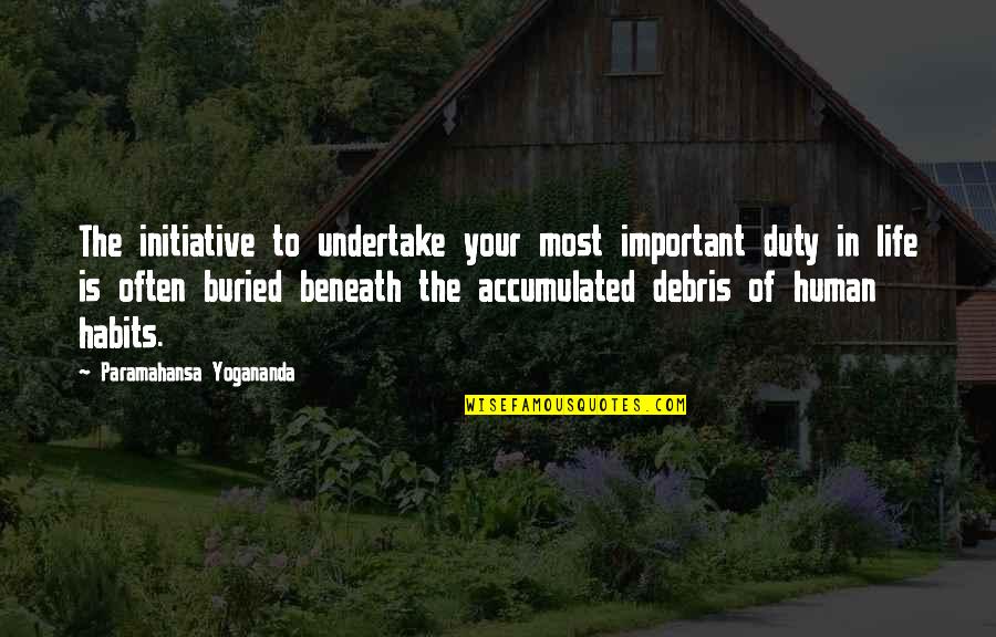 Lee Min Ho Best Quotes By Paramahansa Yogananda: The initiative to undertake your most important duty Lee Min Ho Best Quotes By Paramahansa Yogananda: The initiative to undertake your most important duty