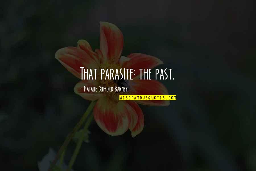Lee Min Ho Love Quotes By Natalie Clifford Barney: That parasite: the past.