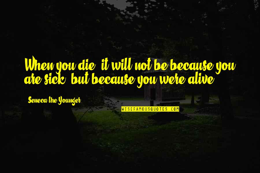 Lee Min Ho Love Quotes By Seneca The Younger: When you die, it will not be because