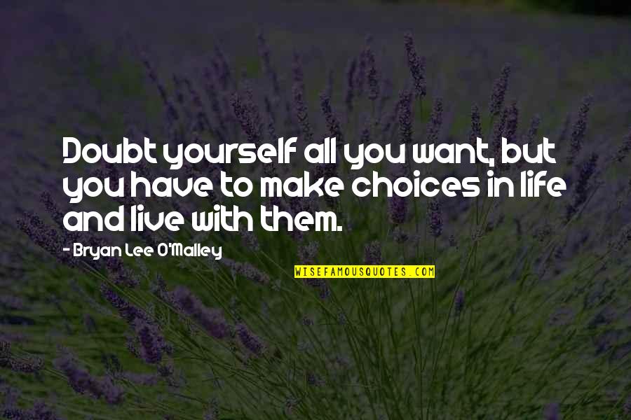 Lee O'daniel Quotes By Bryan Lee O'Malley: Doubt yourself all you want, but you have