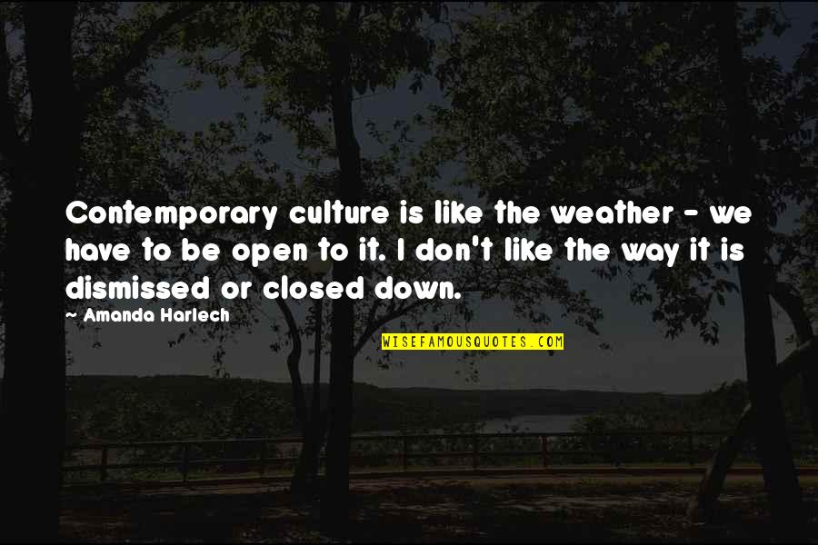 Lee Remick Actress Quotes By Amanda Harlech: Contemporary culture is like the weather - we Lee Remick Actress Quotes By Amanda Harlech: Contemporary culture is like the weather - we