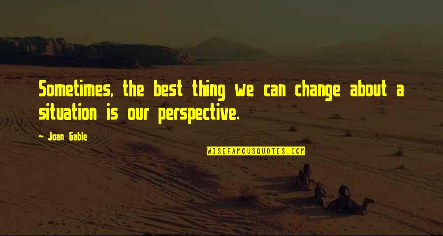 Lee Remick Actress Quotes By Joan Gable: Sometimes, the best thing we can change about