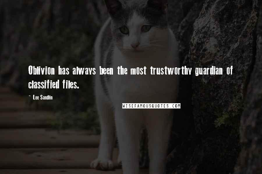 Lee Sandlin quotes: Oblivion has always been the most trustworthy guardian of classified files.