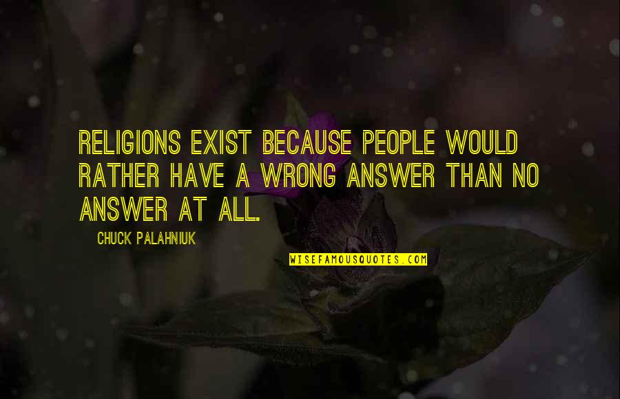 Lee Seulbi Quotes By Chuck Palahniuk: Religions exist because people would rather have a