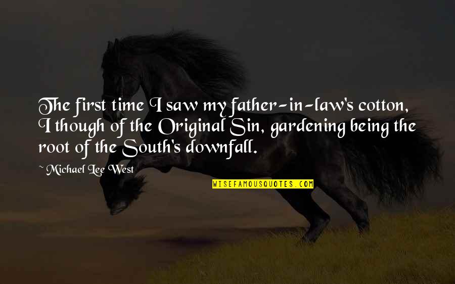 Lee Sin Quotes By Michael Lee West: The first time I saw my father-in-law's cotton,