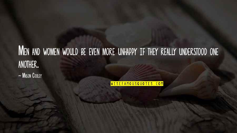 Lee Sizemore Quotes By Mason Cooley: Men and women would be even more unhappy