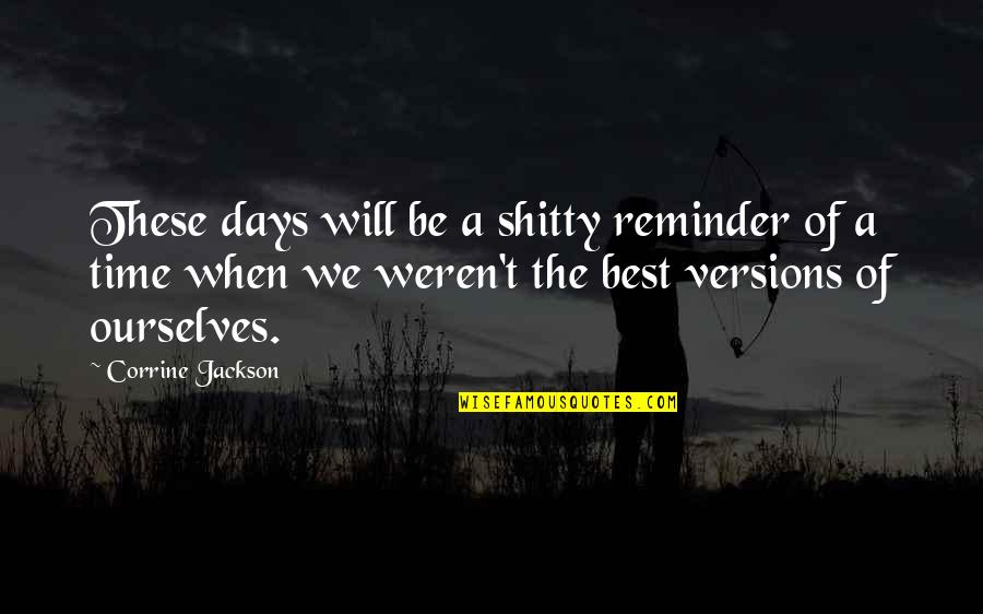 Lee Wulff Quotes By Corrine Jackson: These days will be a shitty reminder of