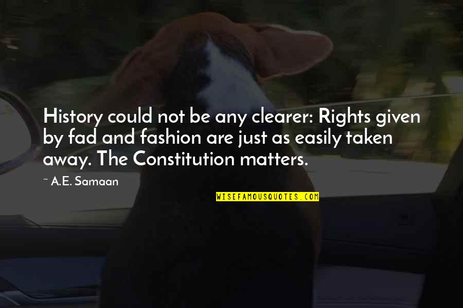 Leeah Schwanger Quotes By A.E. Samaan: History could not be any clearer: Rights given