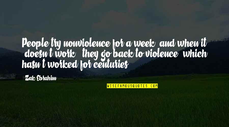 Leeandlie Quotes By Zak Ebrahim: People try nonviolence for a week, and when
